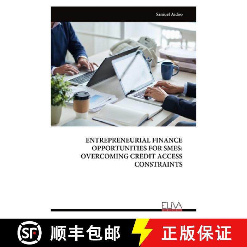 【4周达】Entrepreneurial Finance Opportunities for Smes: Overcoming Credit Access Constraints [9789999312226]