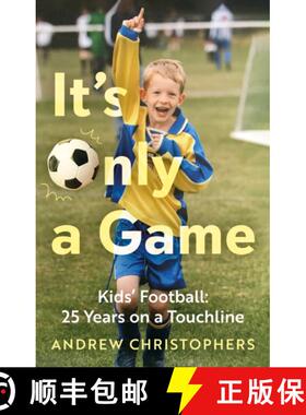 【3-4周达】It’s Only a Game: Kids’ Football: 25 Years on a Touchline [9781836282068]