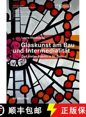 预订 Glaskunst Am Bau Und Intermedialität: Das Atelier Stäubli in St. Gallen [9783110748987]