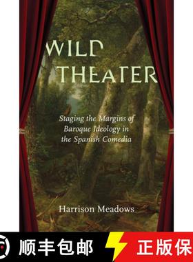 【3-4周达】Wild Theater: Staging the Margins of Baroque Ideology in the Spanish Comedia [9780826507532]
