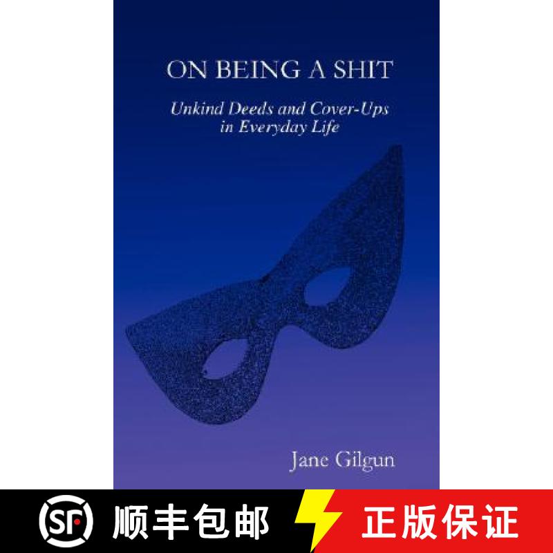 【3-4周达】On Being a Shit: Unkind Deeds and Cover-Ups in Everyday Life [9781430310396]