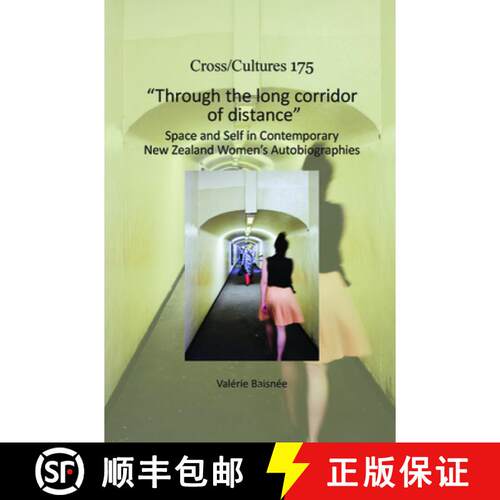 预订 Through the long corridor of distance: Space and Self in Contemporary New Zealand Women's Autobi... [9789042038684]