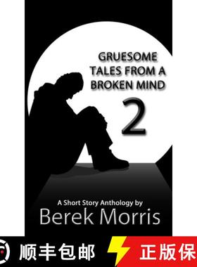 预订 Gruesome Tales From a Broken Mind 2: A Short Story Anthology [9781948997386]