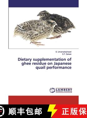预订 Dietary supplementation of ghee residue on Japanese quail performance [9786135821949]