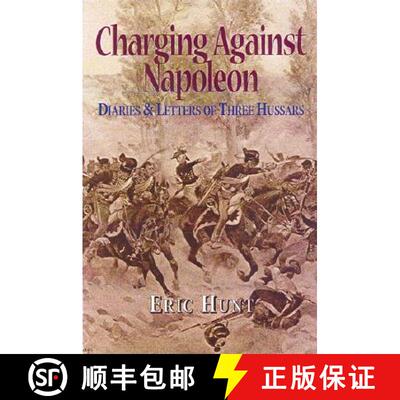 【3-4周达】精装 Charging Against Napoleon: Diaries and Letters of Three Hussars 1808-1815 [9780850528275]