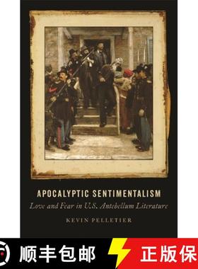 预订 Apocalyptic Sentimentalism: Love and Fear in U.S. Antebellum Literature [9780820354675]