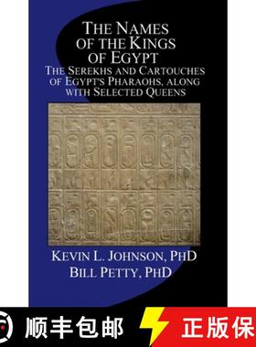 预订 The Names of the Kings of Egypt: The Serekhs and Cartouches of Egypt's Pharaohs, along with Sele... [9781477476802]