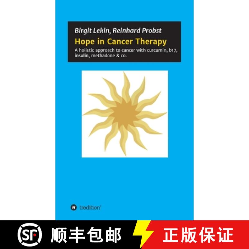 预订 Hope in Cancer Therapy: A holistic approach to cancer with curcumin, b17, insulin, methadone & co. [9783347153721]