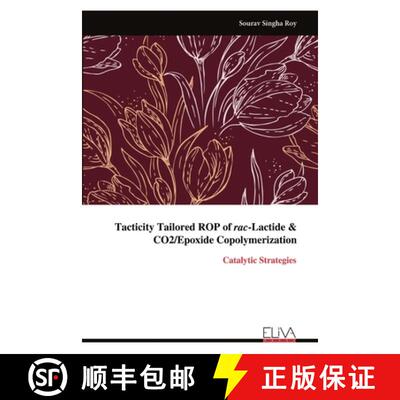 【3-4周达】Tacticity Tailored ROP of rac-Lactide & CO2/Epoxide Copolymerization: Catalytic Strategies [9789999326100]