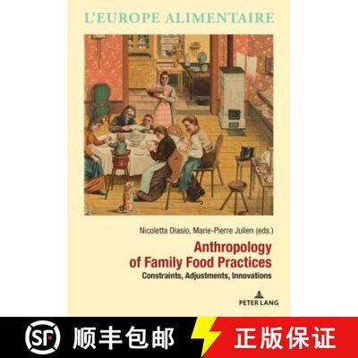 预订 Anthropology of Family Food Practices: Constraints, Adjustments, Innovations [9782807602342]