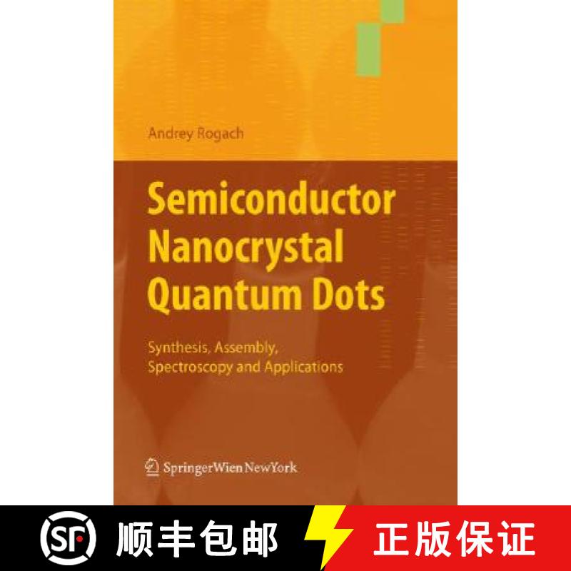 【3-4周达】Semiconductor Nanocrystal Quantum Dots: Synthesis, Assembly, Spectroscopy and Applications [9783211752357]