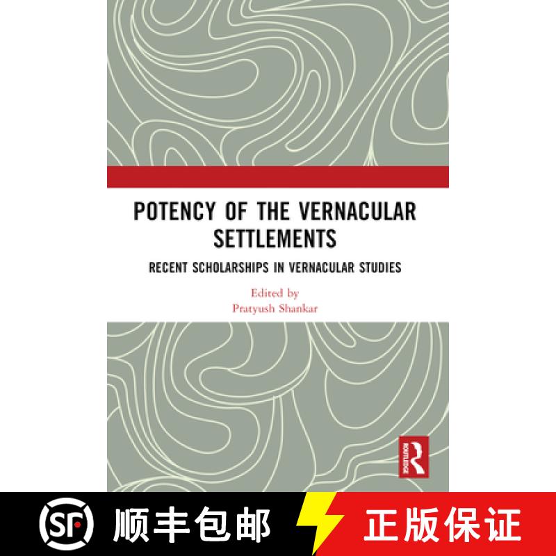 【3-4周达】Potency of the Vernacular Settlements: Proceedings of the 11th International Seminar on Ve... [9781032484266]