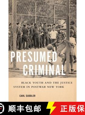 【3-4周达】Presumed Criminal: Black Youth and the Justice System in Postwar New York [9781479847624]