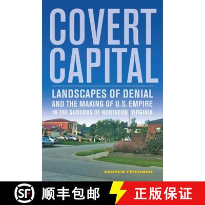 【3-4周达】Covert Capital: Landscapes of Denial and the Making of U.S. Empire in the Suburbs of North... [9780520274648]