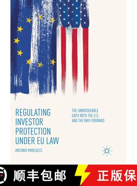 【3-4周达】Regulating Investor Protection under EU Law : The Unbridgeable Gaps with the U.S. and the ... [9783030079857]