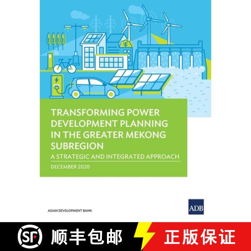预订 Transforming Power Development Planning in the Greater Mekong Subregion: A Strategic and Integra... [9789292623920]