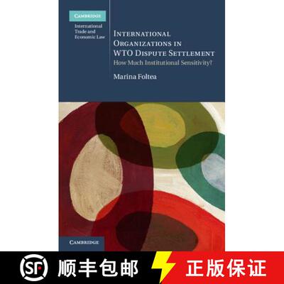 预订 精装 International Organizations in WTO Dispute Settlement: How Much Institutional Sensitivity? ... [9781107028241]