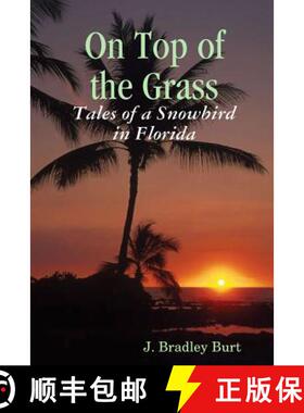 【3-4周达】On Top of the Grass: Tales of a Snowbird in Florida [9781435714175]