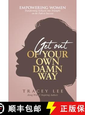 预订 Get Out of Your Own Damn Way!: Empowering Women. Transforming Setbacks into Triumphs on the Path... [9781964619378]