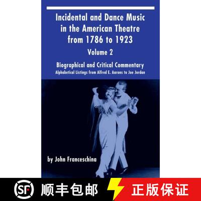 【3-4周达】Incidental and Dance Music in the American Theatre from 1786 to 1923  Vol. 2: Alphabetical... [9781629331690]