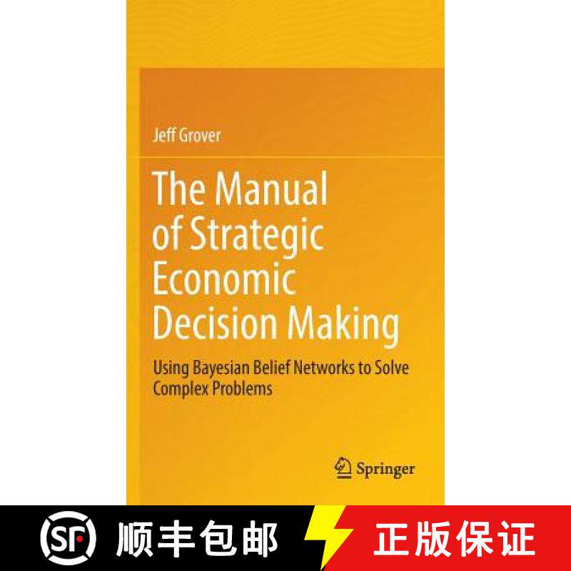 【3-4周达】The Manual of Strategic Economic Decision Making : Using Bayesian Belief Networks to Solve... [9783319484136]