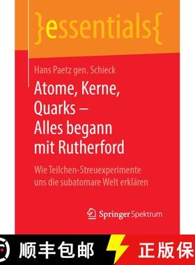 【3-4周达】Atome, Kerne, Quarks - Alles begann mit Rutherford : Wie Teilchen-Streuexperimente uns die... [9783658248109]
