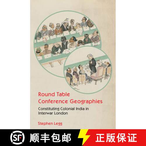 【3-4周达】Round Table Conference Geographies: Constituting Colonial India in Interwar London [9781009573320]
