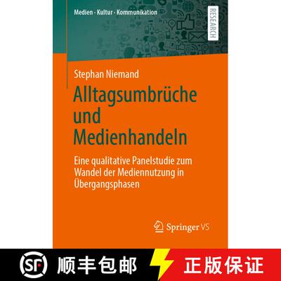 【3-4周达】Alltagsumbrüche und Medienhandeln : Eine qualitative Panelstudie zum Wandel der Mediennut... [9783658307370]