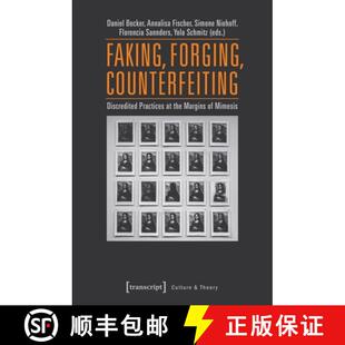 【3-4周达】Faking, Forging, Counterfeiting – Discredited Practices at the Margins of Mimesis: Discre... [9783837637625]