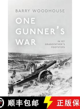 【3-4周达】One Gunner's War: In my grandfather's footsteps [9781912183845]