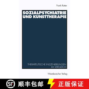 【3-4周达】Sozialpsychiatrie und Kunsttherapie: Therapeutische Inszenierungen im Vergleich [9783531124148]