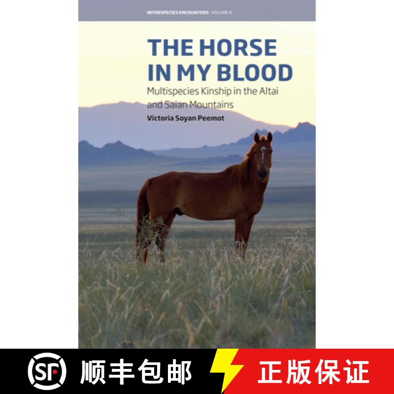 【3-4周达】The Horse in My Blood: Multispecies Kinship in the Altai and Saian Mountains [9781805392958]