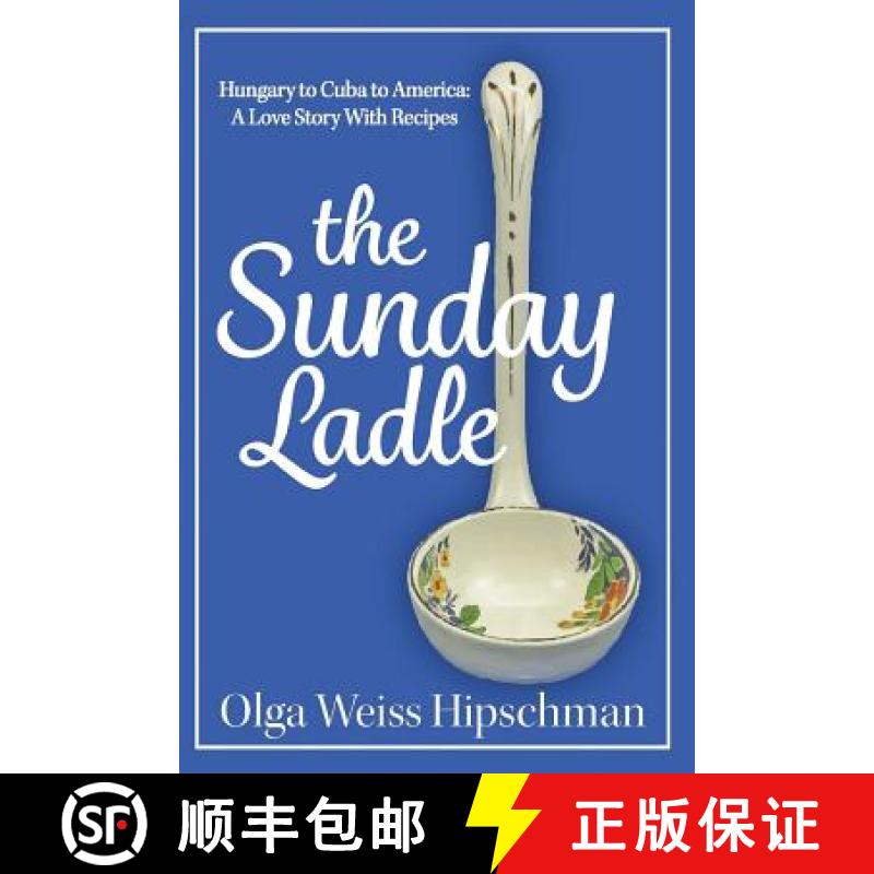 【3-4周达】The Sunday Ladle Hungary to Cuba to America: A Love Story With Recipes [9781604521139]