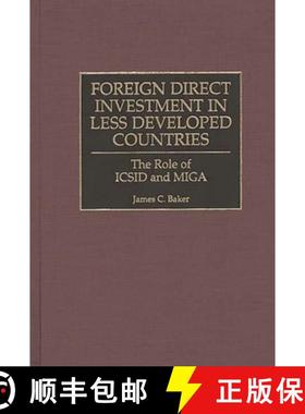 预订 Foreign Direct Investment in Less Developed Countries: The Role of ICSID and Miga [9781567203127]