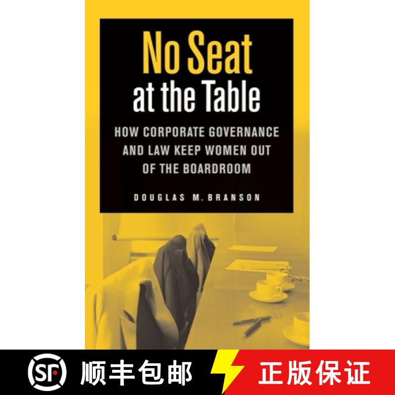 【3-4周达】No Seat at the Table: How Corporate Governance and Law Keep Women Out of the Boardroom [9780814799734]