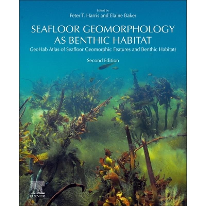 【4周达】Seafloor Geomorphology as Benthic Habitat : GeoHab Atlas of Seafloor Geomorphic Features and... [9780128149607] 书籍/杂志/报纸 原版其它 原图主图