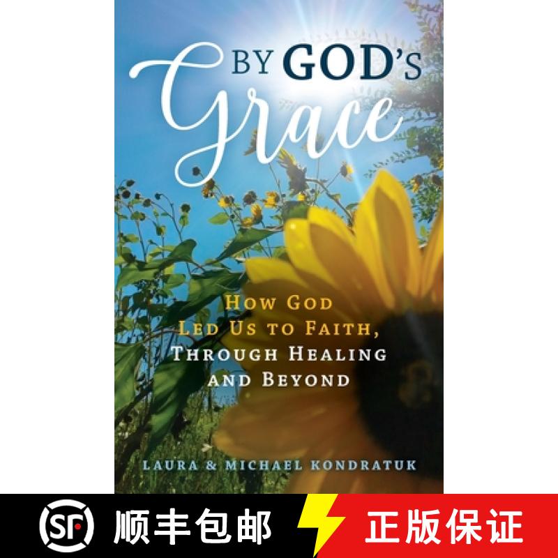 【2-3周达】By God's Grace: How God Led Us to Faith, Through Healing and Beyond [9781954438002]