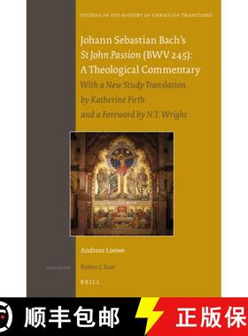 预订 Johann Sebastian Bach's St John Passion (Bwv 245): A Theological Commentary: With a New Study Tr... [9789004265479]