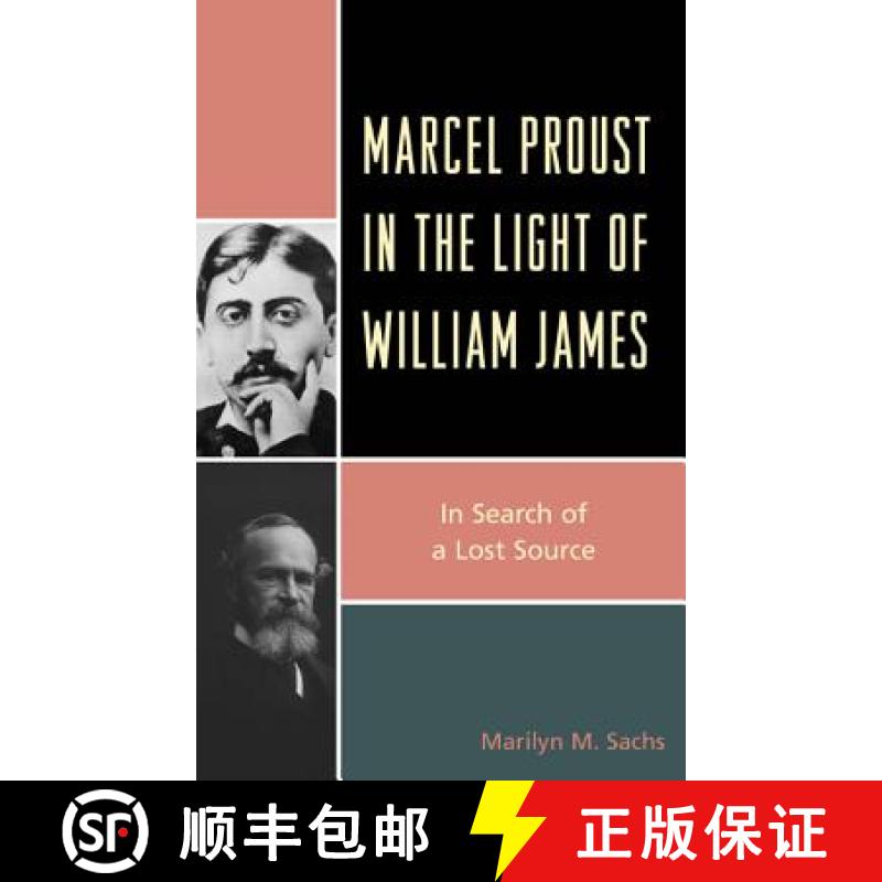 【2-3周达】Marcel Proust in the Light of William James : In Search of a Lost Source [9780739181621]
