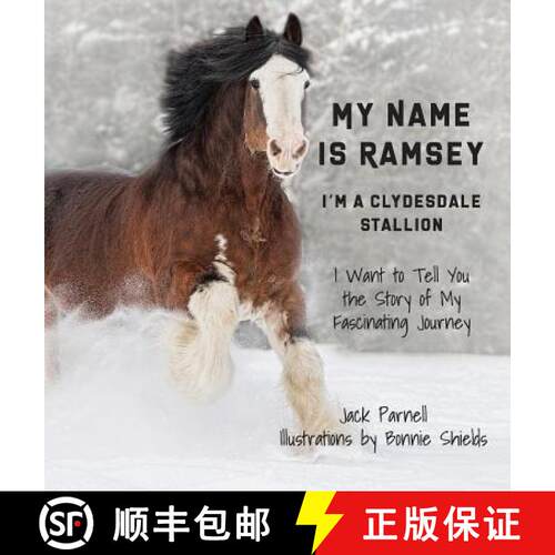 【3-4周达】精装 My Name is Ramsey: I'm a Clydesdale Stallion [9781879628809]