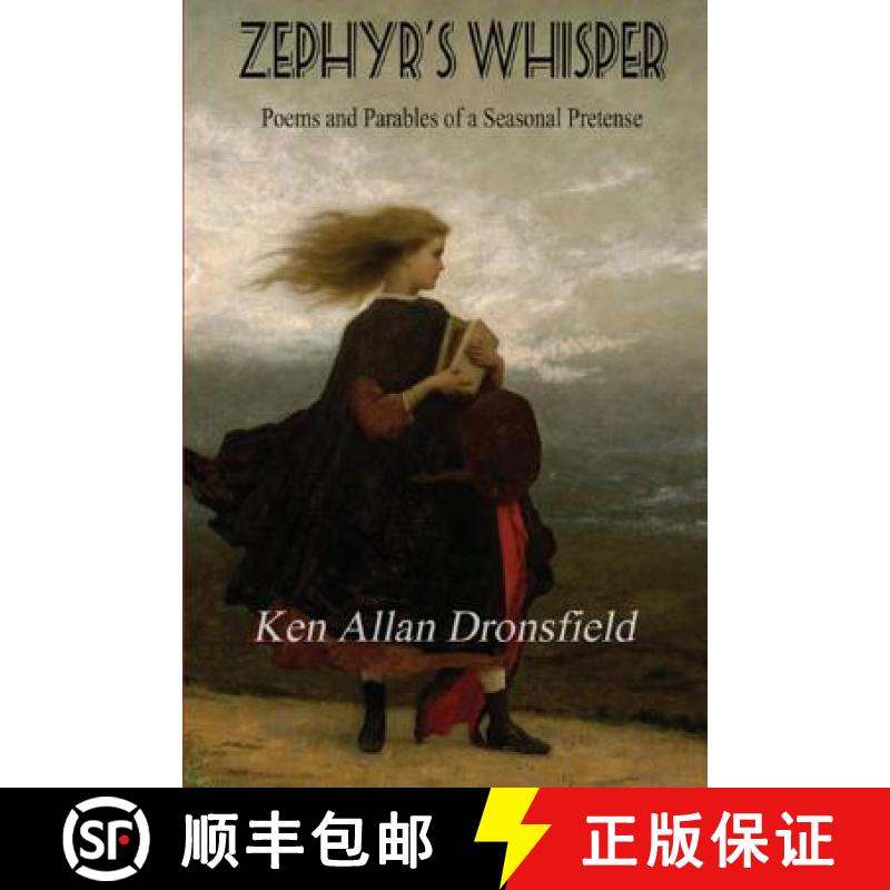 【3-4周达】Zephyr's Whisper: Poems and Parables of a Seasonal Pretense [9781988827698]