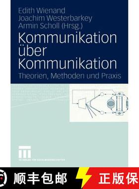 【3-4周达】Kommunikation über Kommunikation: Theorien, Methoden und Praxis Festschrift für Klaus Me... [9783531148717]