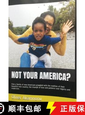 【3-4周达】Not Your America?: How a family of new Americans grappled with the realities of their beau... [9781940909219]