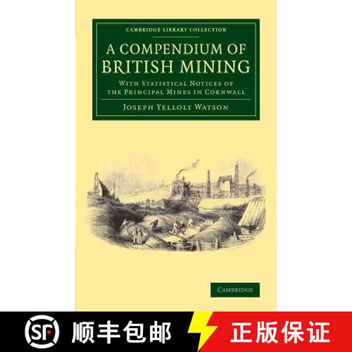 【3-4周达】Compendium of British Mining: With Statistical Notices of the Principal Mines in Cornwall ... [9781108063692]