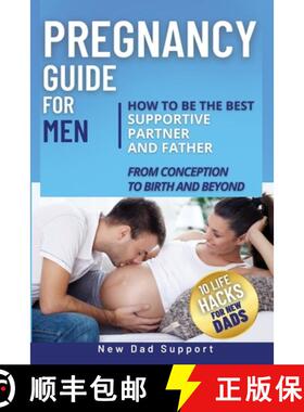 【3-4周达】Pregnancy Guide for Men: How to Be the Best Supportive Partner and Father From Conception ... [9781958541043]