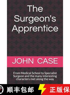 预订 The Surgeons Apprentice: From Medical School to Specialist Surgeon and the many interesting char... [9780995006249]