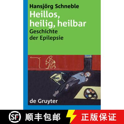 【3-4周达】Heillos, heilig, heilbar: Die Geschichte der Epilepsie von den Anfangen bis heute [9783110174939]