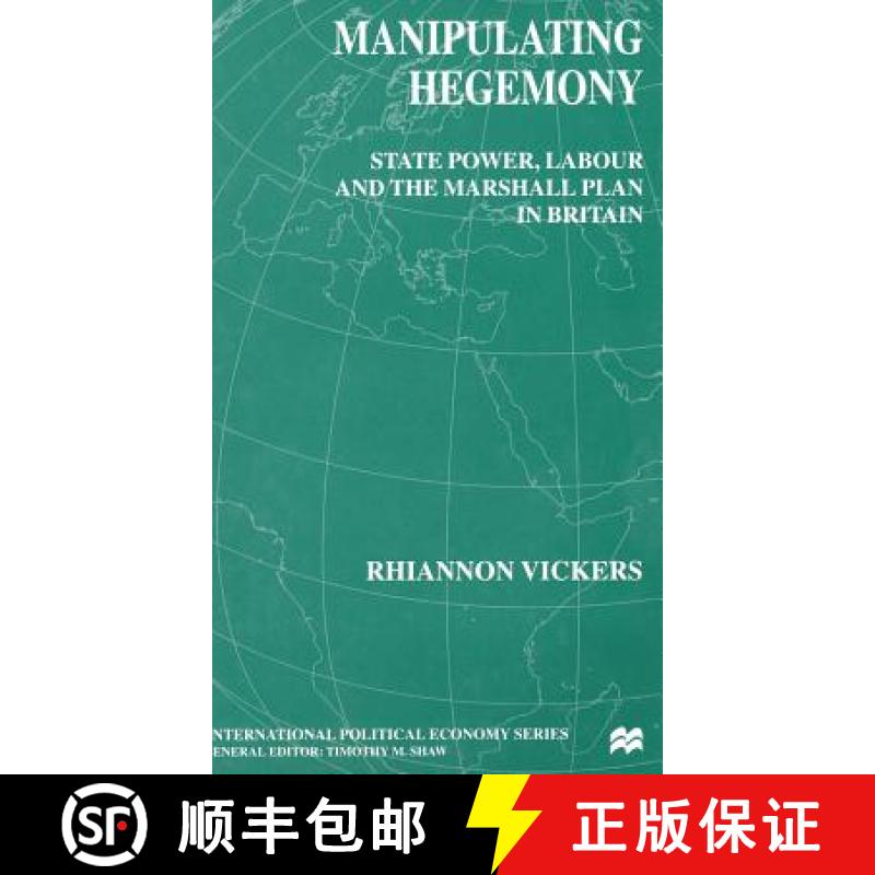 【3-4周达】Manipulating Hegemony : State Power, Labour and the Marshall Plan in Britain [9780333772843]