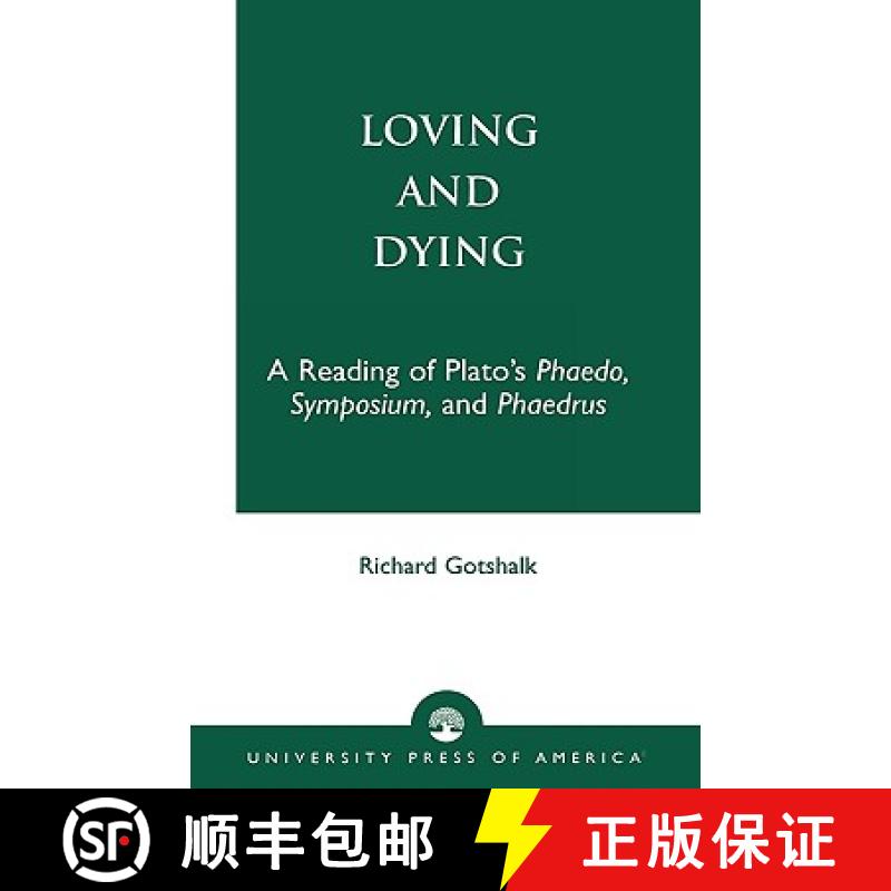 预订 Loving and Dying : A Reading of Plato's Phaedo, Symposium, and Phaedrus [9780761820727]