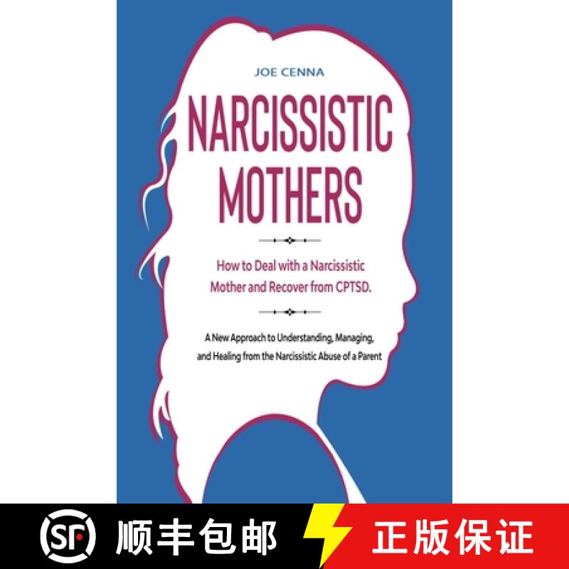【2-3周达】Narcissistic Mothers: How to Deal with a Narcissistic Mother and Recover from CPTSD. A New... [9781801886222]